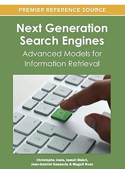next generation search engines advanced models for information retrieval 1st edition christophe jouis ,ismail