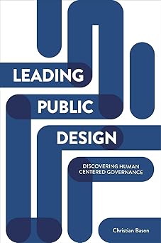 leading public design discovering human centred governance 1st edition christian bason 1447325583,