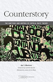 counterstory the rhetoric and writing of critical race theory 1st edition aja y martinez 0814108784,