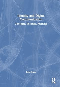 identity and digital communication concepts theories practices 1st edition rob cover 1032283963,