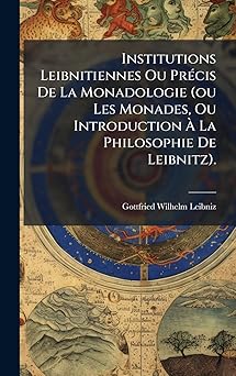 institutions leibnitiennes ou pra cis de la monadologie 1st edition gottfried wilhelm leibniz 1024317269,