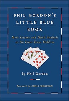 phil gordons little blue book more lessons and hand analysis in no limit texas holdem 1st edition phil gordon