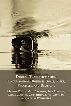 digital transformation understanding business goals risks processes and decisions 1st edition mathias ca ster