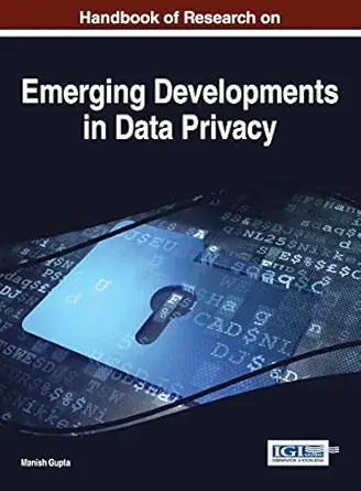 handbook of research on emerging developments in data privacy 1st edition manish gupta 1466673818,