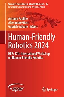 human friendly robotics 2024 hfr 17th international workshop on human friendly robotics 1st edition antonio