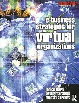 e business strategies for virtual organizations 1st edition martin barnett ,peter marshall ,janice burn