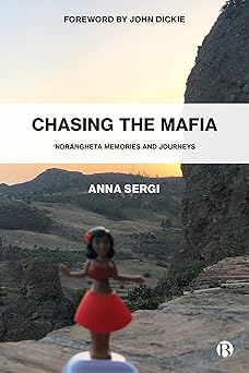 chasing the mafia ndrangheta memories and journeys 1st edition anna sergi 1529222443, 978-1529222449