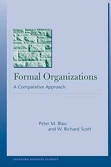 formal organizations a comparative approach 1st edition peter m blau ,w richard scott 080474890x,