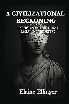 a civilizational reckoning understanding the threat reclaiming the future 1st edition elaine ellinger