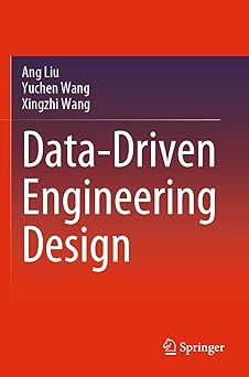 data driven engineering design 1st edition ang liu ,yuchen wang ,xingzhi wang 3030881830, 978-3030881832