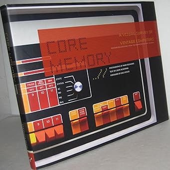 core memory a visual survey of vintage computers 1st edition john alderman ,mark richards ,dag spicer
