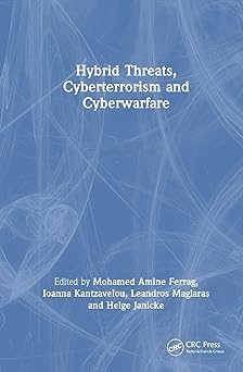 hybrid threats cyberterrorism and cyberwarfare 1st edition ioanna kantzavelou ,mohamed amine ferrag ,leandros