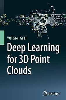 deep learning for 3d point clouds 1st edition wei gao ,ge li 9819795699, 978-9819795697