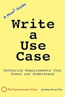 write a use case gathering requirements that users understand 1st edition jonathan reeve price 0971995451,