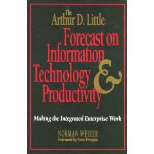 the arthur d little forecast on information technology and productivity making the integrated enterprise work