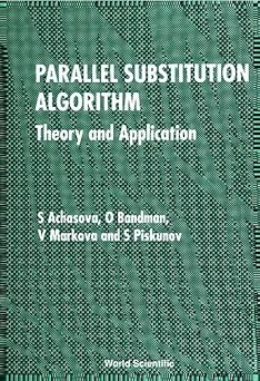 parallel substitution algorithm theory and application 1st edition s achasova ,o bandman ,v markova ,s
