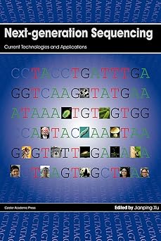 next generation sequencing current technologies and applications 1st edition jianping xu 1908230339,