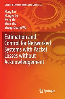 estimation and control for networked systems with packet losses without acknowledgement 1st edition hong lin