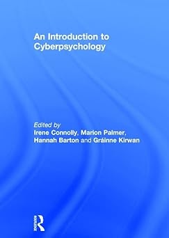 an introduction to cyberpsychology 1st edition gra inne kirwan ,irene connolly ,hannah barton ,marion palmer