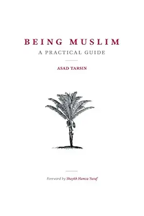 being muslim a practical guide 1st edition dr asad tarsin 0985565926, 978-0985565923