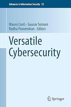 versatile cybersecurity 1st edition mauro conti ,gaurav somani ,radha poovendran 3319976427, 978-3319976426