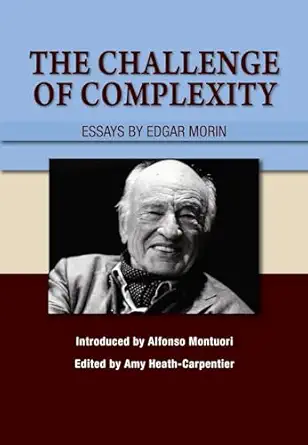 the challenge of complexity essays by edgar morin 1st edition amy heath carpentier 1789761654, 978-1789761658