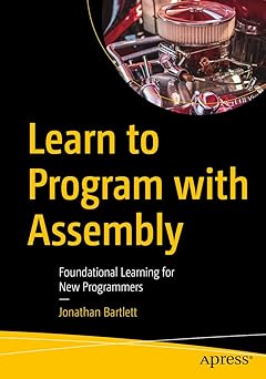learn to program with assembly foundational learning for new programmers 1st edition jonathan bartlett
