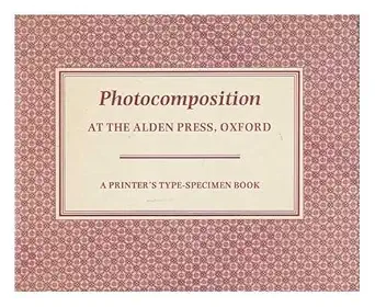 photocomposition at the alden press oxford a printers type specimen book 1st edition hugh albert fordyce