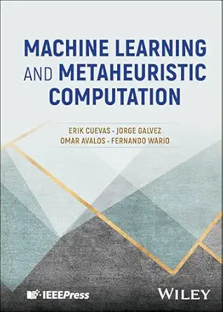machine learning and metaheuristic computation 1st edition erik cuevas ,jorge galvez ,omar avalos ,fernando