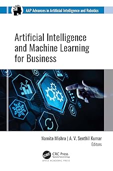 artificial intelligence and machine learning for business 1st edition namita mishra ,a v senthil kumar
