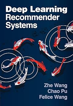 deep learning recommender systems 1st edition wang 1009447505, 978-1009447508