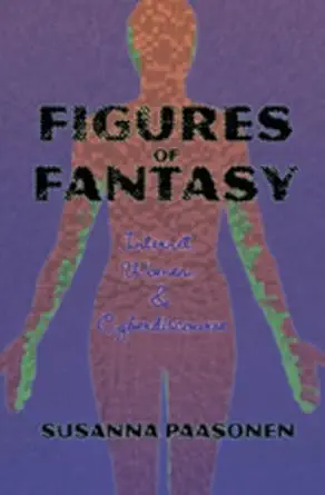 figures of fantasy internet women and cyberdiscourse 1st edition susanna paasonen 0820476072, 978-0820476070