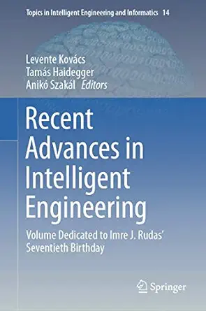 recent advances in intelligent engineering volume dedicated to imre j rudasa seventieth birthday 1st edition