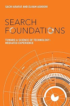 search foundations toward a science of technology mediated experience 1st edition sachi arafat ,elham ashoori