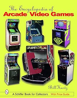 the encyclopedia of arcade video games 1st edition bill kurtz 0764319256, 978-0764319259