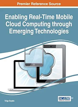 enabling real time mobile cloud computing through emerging technologies 1st edition tolga soyata 1466686626,