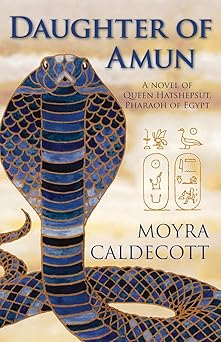 daughter of amun a novel of queen hatshepsut pharaoh of egypt 1st edition moyra caldecott 1843194759,