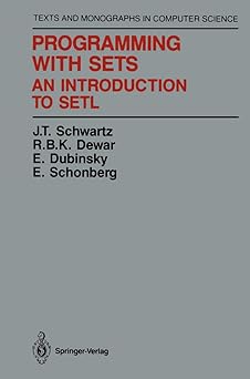 programming with sets an introduction to setl 1st edition j t schwartz ,r b k dewar ,e dubinsky ,e schonberg