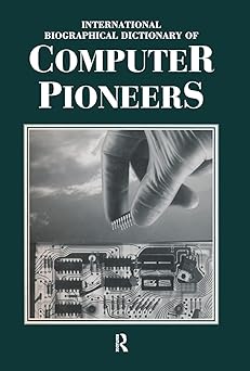 international biographical dictionary of computer pioneers 1st edition john a n lee 1884964478, 978-1884964473