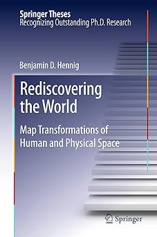 rediscovering the world map transformations of human and physical space 1st edition benjamin hennig