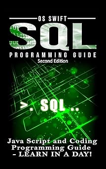 sql programming java script and coding programming guide learn in a day 1st edition os swift 1329778995,