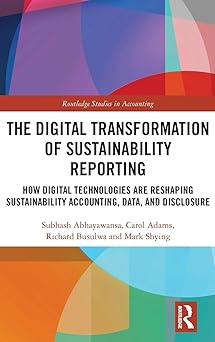 the digital transformation of sustainability reporting 1st edition subhash abhayawansa ,carol adams ,richard