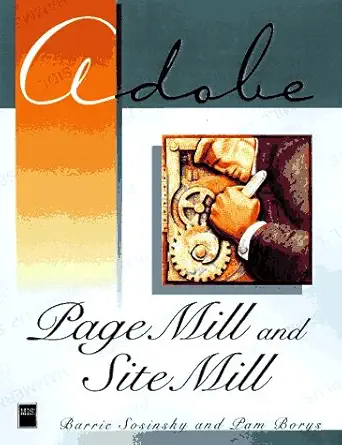 adobe pagemill and sitemill web design and maintenance 1st edition barrie sosinsky ,pam borys 1558285121,