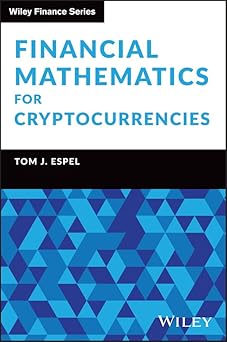 financial mathematics for cryptocurrencies 1st edition tom espel 1394370075, 978-1394370078