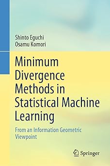 minimum divergence methods in statistical machine learning from an information geometric viewpoint 1st
