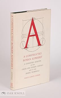 a constructed roman alphabet a geometric analysis of the greek and roman capitals and of the arabic numerals