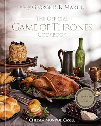 the official game of thrones cookbook recipes from kings landing to the dothraki sea 1st edition chelsea