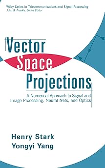 vector space projections a numerical approach to signal and image processing neural nets and optics 1st