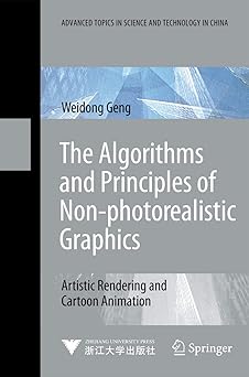 the algorithms and principles of non photorealistic graphics artistic rendering and cartoon animation 1st
