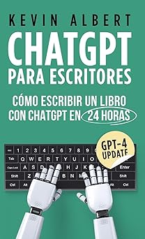 chatgpt para escritores ca mo escribir un libro con chatgpt en 24 horas 1st edition kevin albert 9916746249,